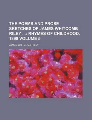 Book cover for The Poems and Prose Sketches of James Whitcomb Riley Volume 5; Rhymes of Childhood. 1898