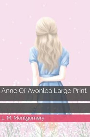 Cover of Anne Of Avonlea Large Print