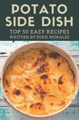 Cover of Top 50 Easy Potato Side Dish Recipes