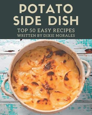 Book cover for Top 50 Easy Potato Side Dish Recipes