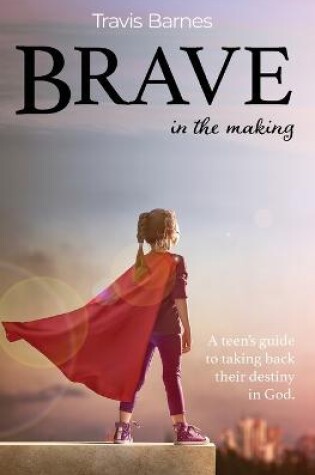 Cover of Brave In The Making