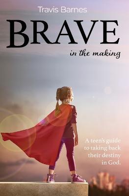 Book cover for Brave In The Making