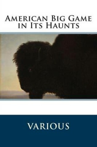Cover of American Big Game in Its Haunts