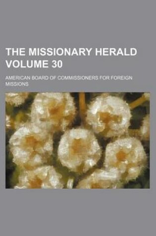 Cover of The Missionary Herald Volume 30