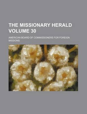 Book cover for The Missionary Herald Volume 30