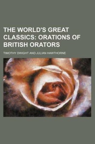Cover of The World's Great Classics (Volume 24); Orations of British Orators