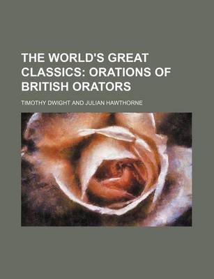 Book cover for The World's Great Classics (Volume 24); Orations of British Orators