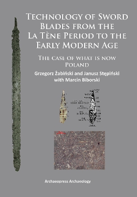 Book cover for Technology of Sword Blades from the La Tène Period to the Early Modern Age
