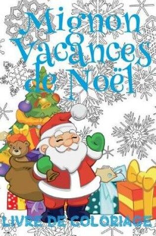 Cover of &#9996; Mignon Vacances de Noël &#9996; Livres de Coloriage Noël &#9996; (Livre de Coloriage enfant)