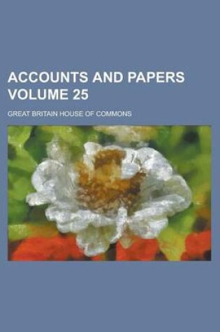 Cover of Accounts and Papers Volume 25