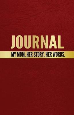 Book cover for My Mom. Her Story. Her Words.Journal