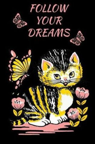 Cover of Follow Your Dreams Cat Butterflies Notebook Journal 120 College Ruled Pages 6 X 9