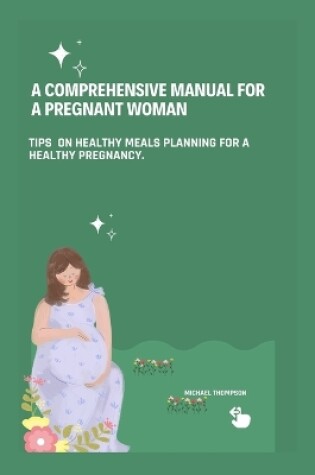 Cover of A Comprehensive Manual For A Pregnant Woman