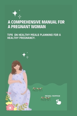 Book cover for A Comprehensive Manual For A Pregnant Woman