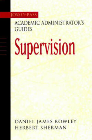 Cover of The Jossey-Bass Academic Administrator's Guide to Supervision