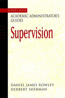 Book cover for The Jossey-Bass Academic Administrator's Guide to Supervision