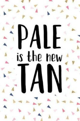 Cover of Pale Is the New Tan