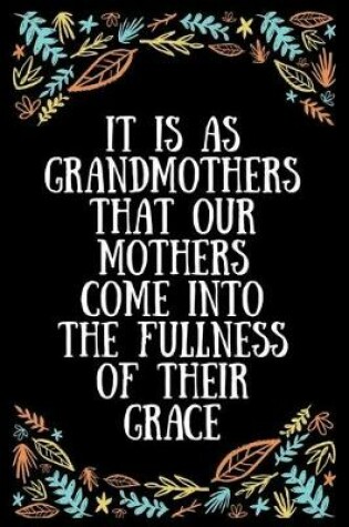 Cover of It is as grandmothers that our mothers come into the fullness of their grace