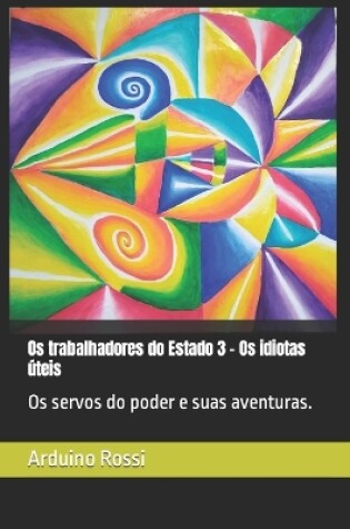 Cover of Os trabalhadores do Estado 3 - Os idiotas úteis