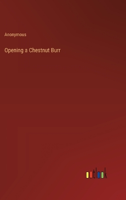 Book cover for Opening a Chestnut Burr