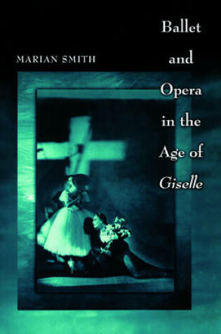 Cover of Ballet and Opera in the Age of "Giselle"