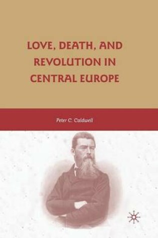 Cover of Love, Death, and Revolution in Central Europe