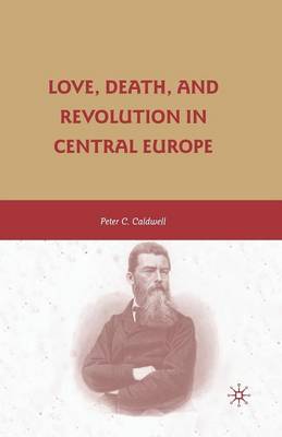 Book cover for Love, Death, and Revolution in Central Europe