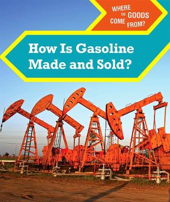 Cover of How Is Gasoline Made and Sold?