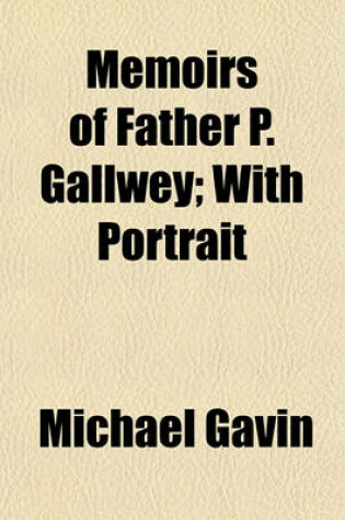 Cover of Memoirs of Father P. Gallwey; With Portrait