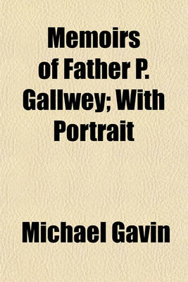 Book cover for Memoirs of Father P. Gallwey; With Portrait