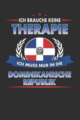 Book cover for Ich Brauche Keine Therapie Ich Muss Nur in Die Dominikanische Republik