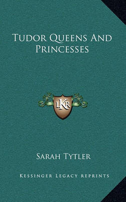 Book cover for Tudor Queens and Princesses