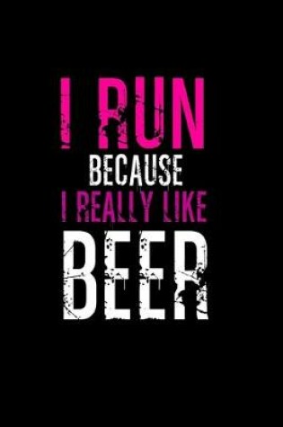 Cover of I run because I really like beer