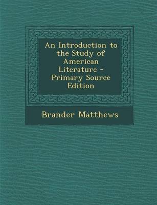 Book cover for An Introduction to the Study of American Literature - Primary Source Edition