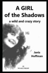 Book cover for A GIRL OF THE SHADOWS a wild and crazy story