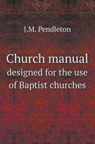 Cover of Church manual designed for the use of Baptist churches