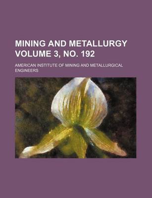 Book cover for Mining and Metallurgy Volume 3, No. 192