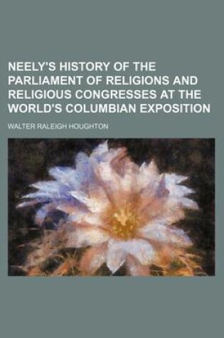 Cover of Neely's History of the Parliament of Religions and Religious Congresses at the World's Columbian Exposition