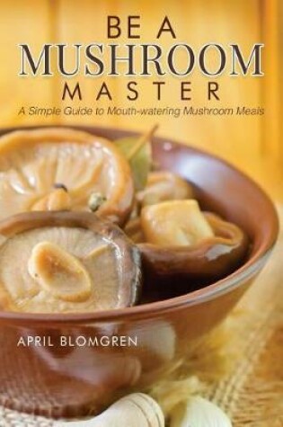 Cover of Be a Mushroom Master