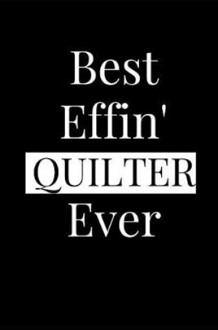 Cover of Best Effin' Quilter Ever