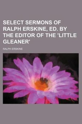 Cover of Select Sermons of Ralph Erskine, Ed. by the Editor of the 'Little Gleaner'