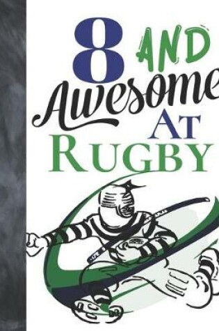 Cover of 8 And Awesome At Rugby