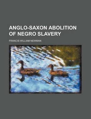 Book cover for Anglo-Saxon Abolition of Negro Slavery