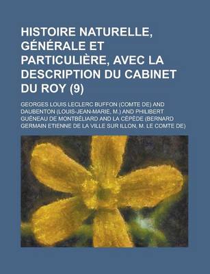 Book cover for Histoire Naturelle, Generale Et Particuliere, Avec La Description Du Cabinet Du Roy (9 )