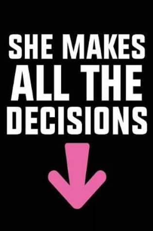 Cover of She Makes All The Decisions