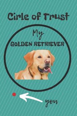 Book cover for Circle of Trust My Golden Retriever Blank Lined Notebook Journal