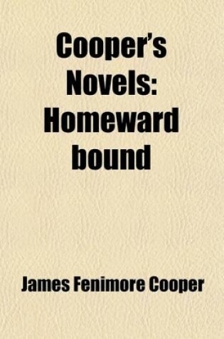 Cover of Cooper's Novels; Homeward Bound Volume 17