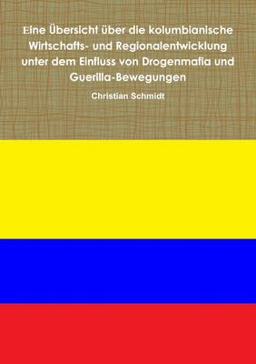 Book cover for Eine Ubersicht Uber Die Kolumbianische Wirtschafts- Und Regionalentwicklung Unter Dem Einfluss Von Drogenmafia Und Guerilla-Bewegungen