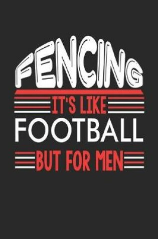 Cover of Fencing It's Like Football But For Men