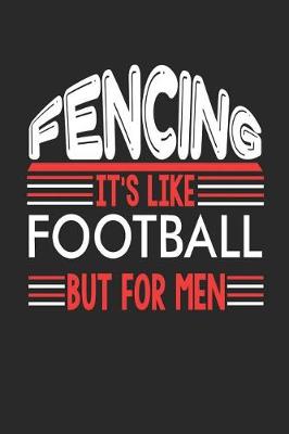 Book cover for Fencing It's Like Football But For Men